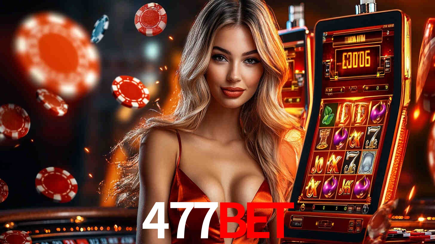 477bet: Jogos de Caça-Níqueis-Altas Recompensas, Roleta-Velocidade, Blackjack-Desafios Máximos